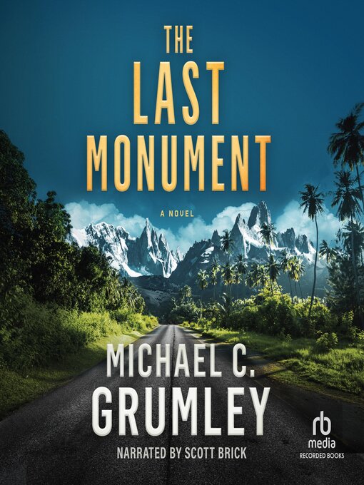 Title details for The Last Monument by Michael C. Grumley - Wait list